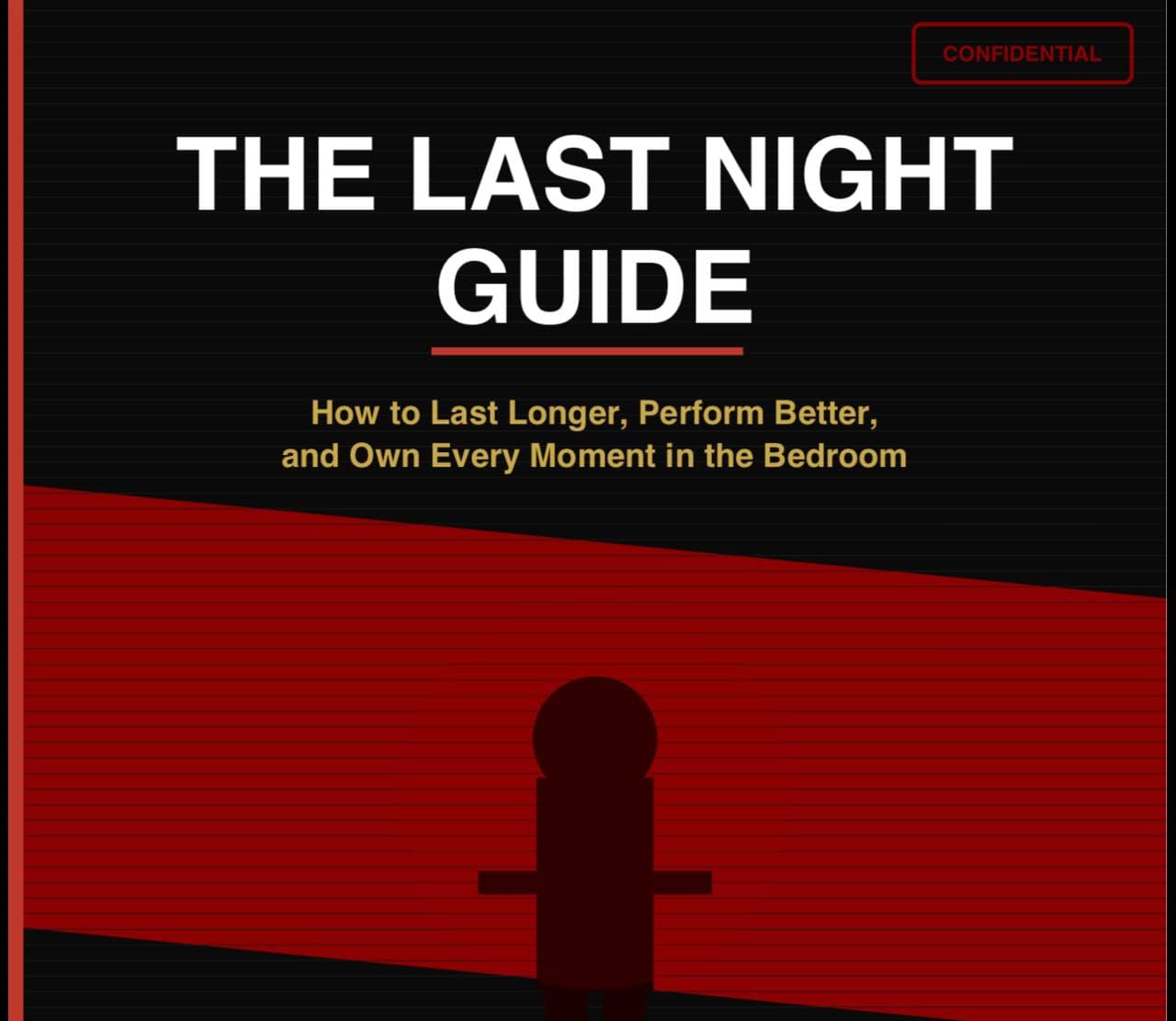 The Last Night Guide :How to Last Longer, Perform Better, and Own Every Moment in the Bedroom
