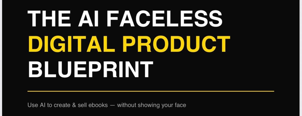 THE AI FACELESS DIGITAL PRODUCT BLUEPRINT