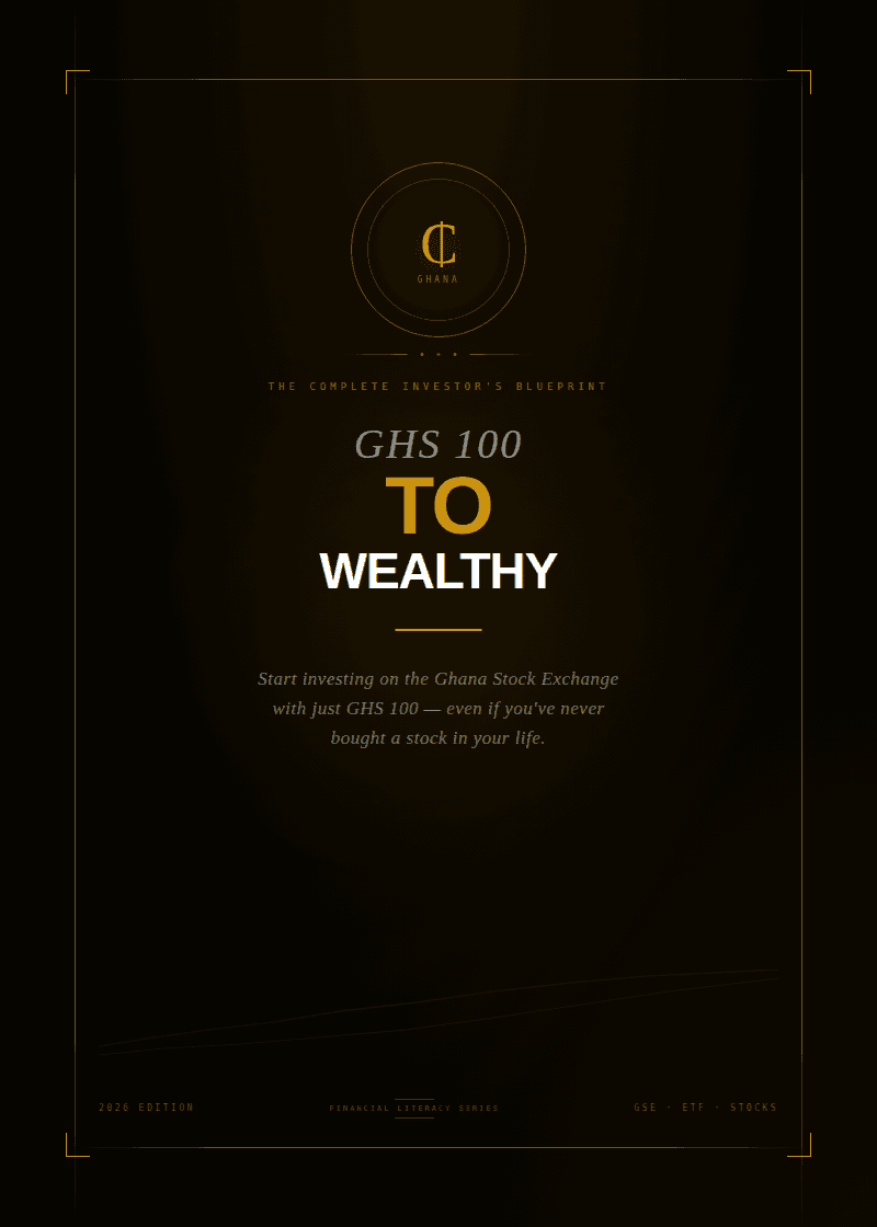 GHS 100 to Wealthy: The Complete Ghanaian Investor's Blueprint