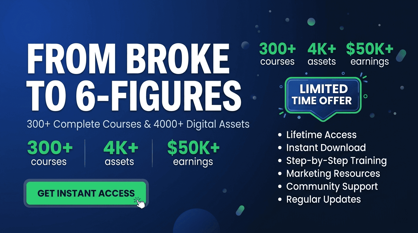 From BROKE to 6-FIGURES: The Complete 300+ Course Roadmap - Everything You Need Inside