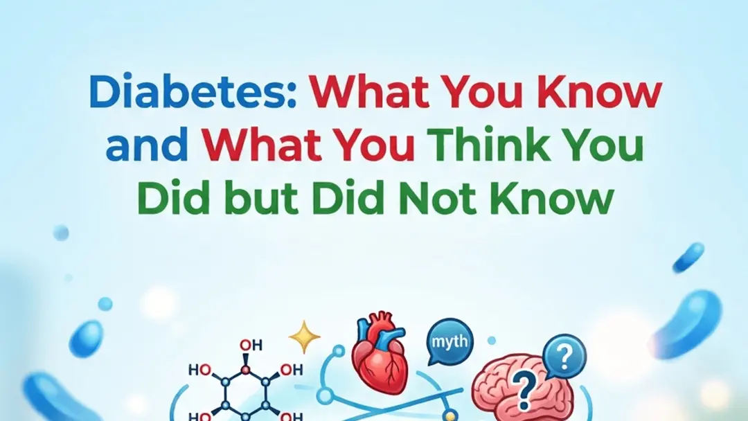 Diabetes: what you know and what you think you did but do not know.