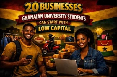 20 small businesses Ghanaian University Students can start with low capital